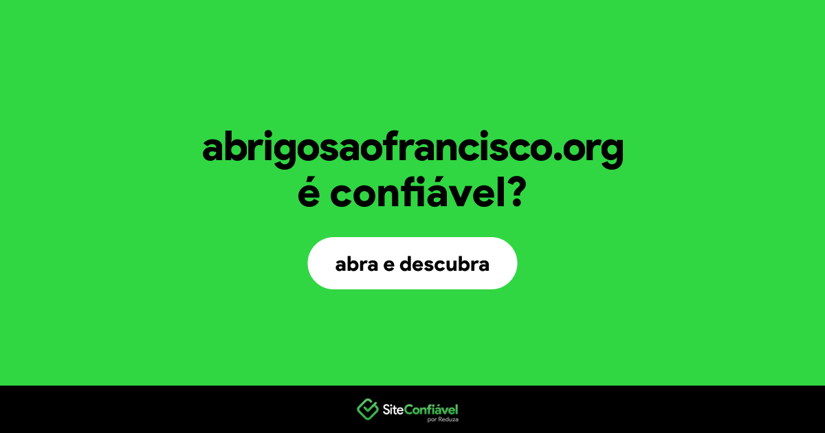 O site abrigosaofrancisco.org é confiável?