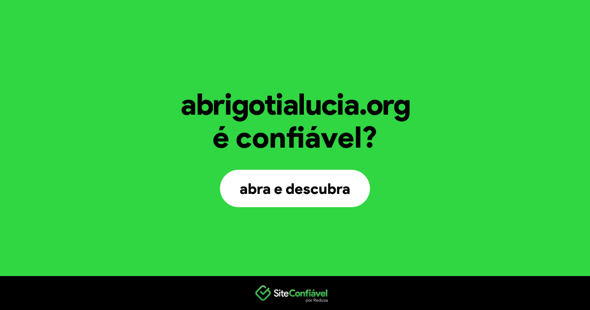 O site abrigotialucia.org é confiável?