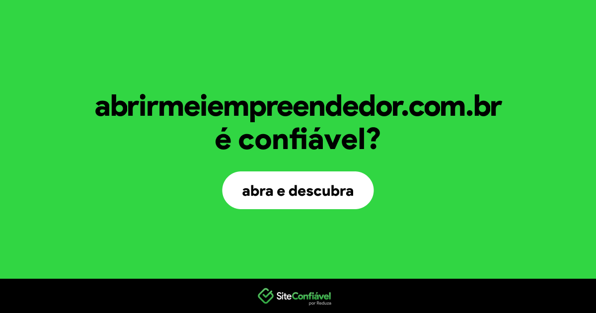 O site abrirmeiempreendedor.com.br é confiável?