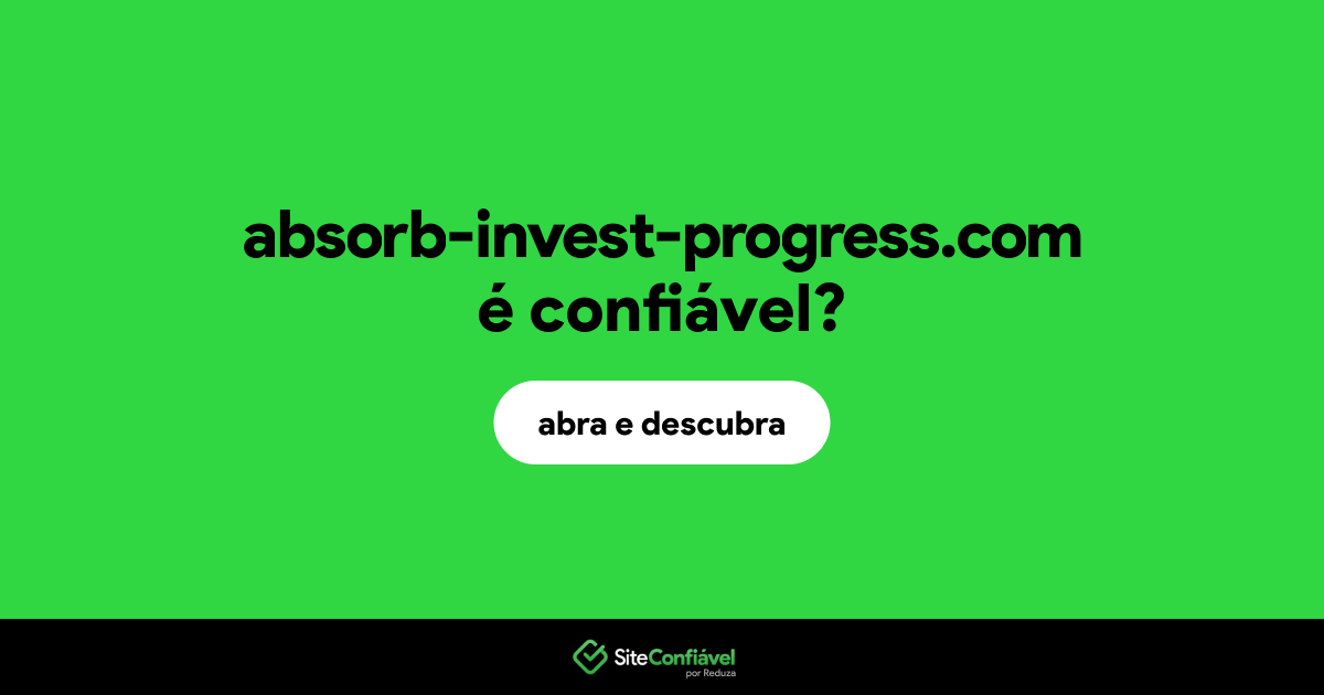 O site absorb-invest-progress.com é confiável?