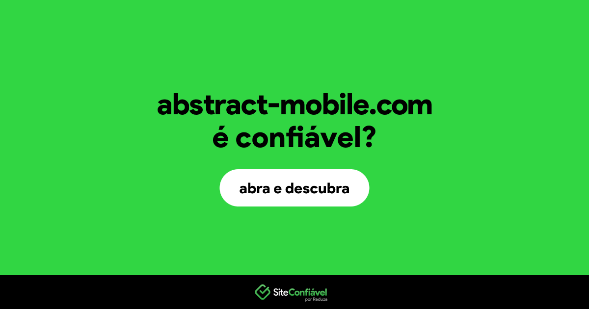 O site abstract-mobile.com é confiável?