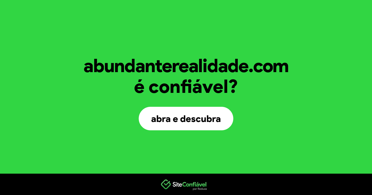 O site abundanterealidade.com é confiável?
