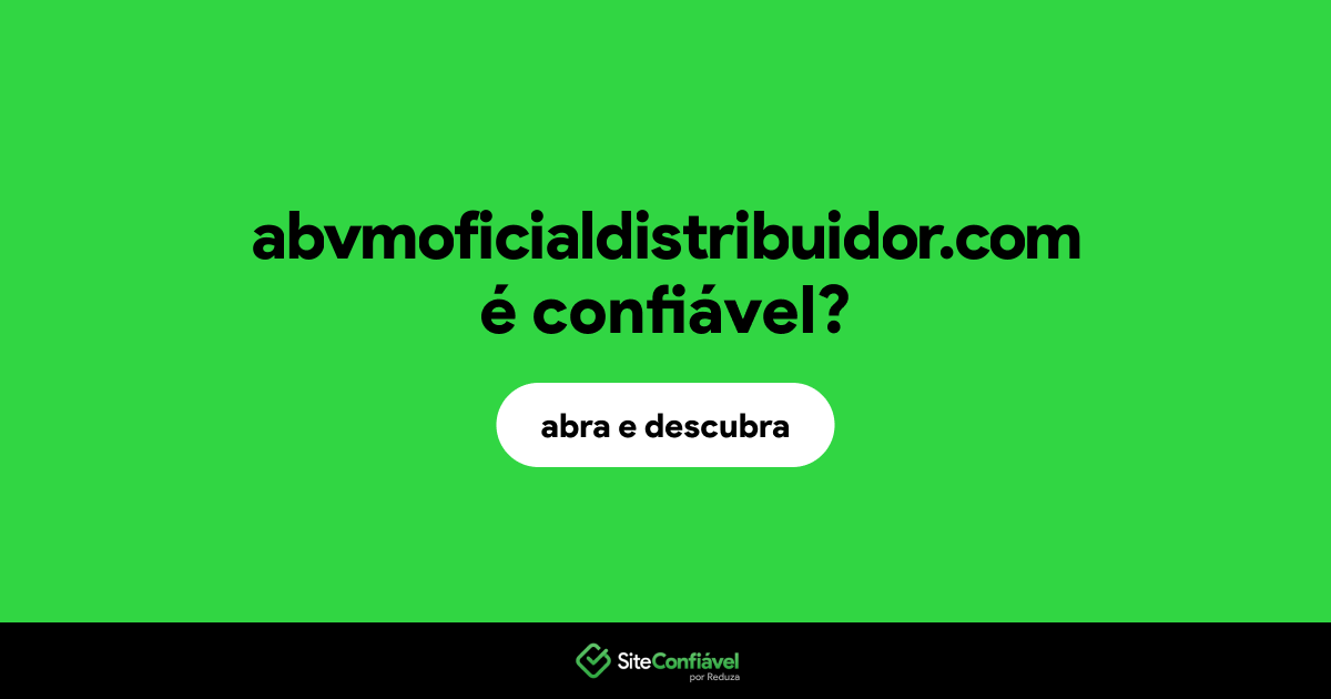 O site abvmoficialdistribuidor.com é confiável?
