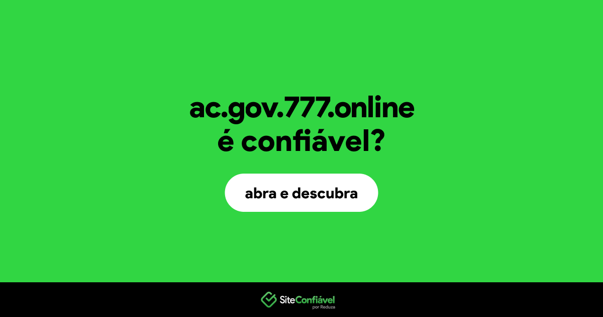O site ac.gov.777.online é confiável?