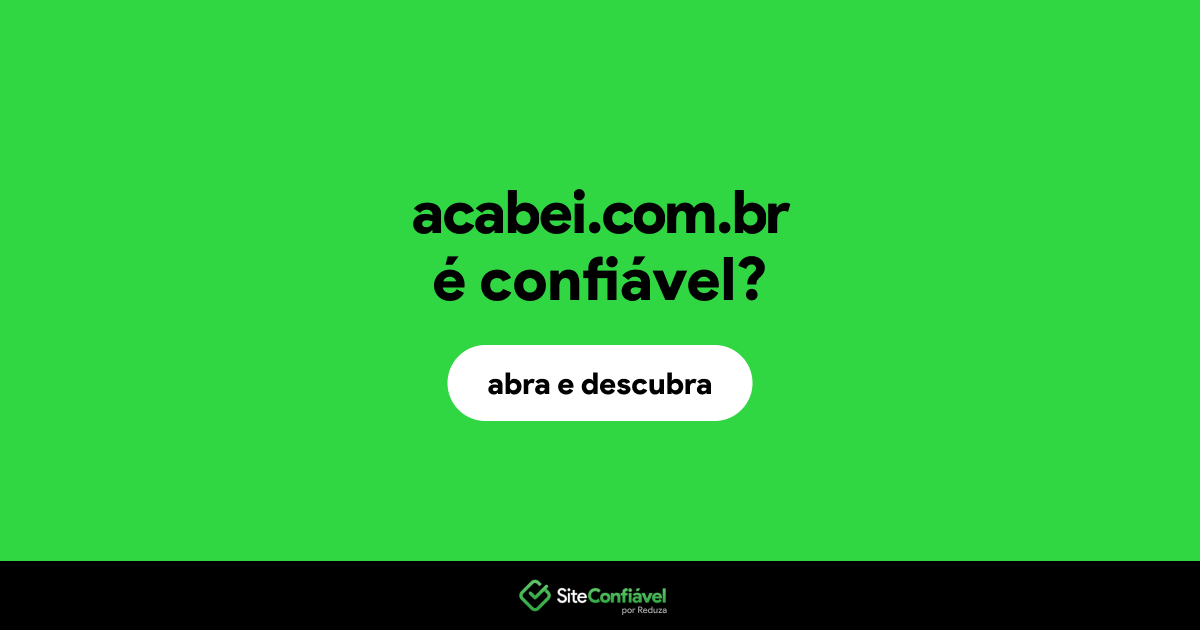 O site acabei.com.br é confiável?