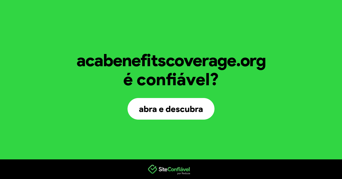 O site acabenefitscoverage.org é confiável?