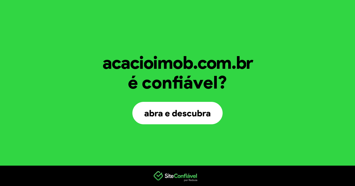 O site acacioimob.com.br é confiável?