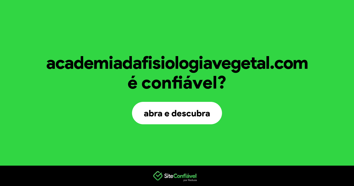 O site academiadafisiologiavegetal.com é confiável?