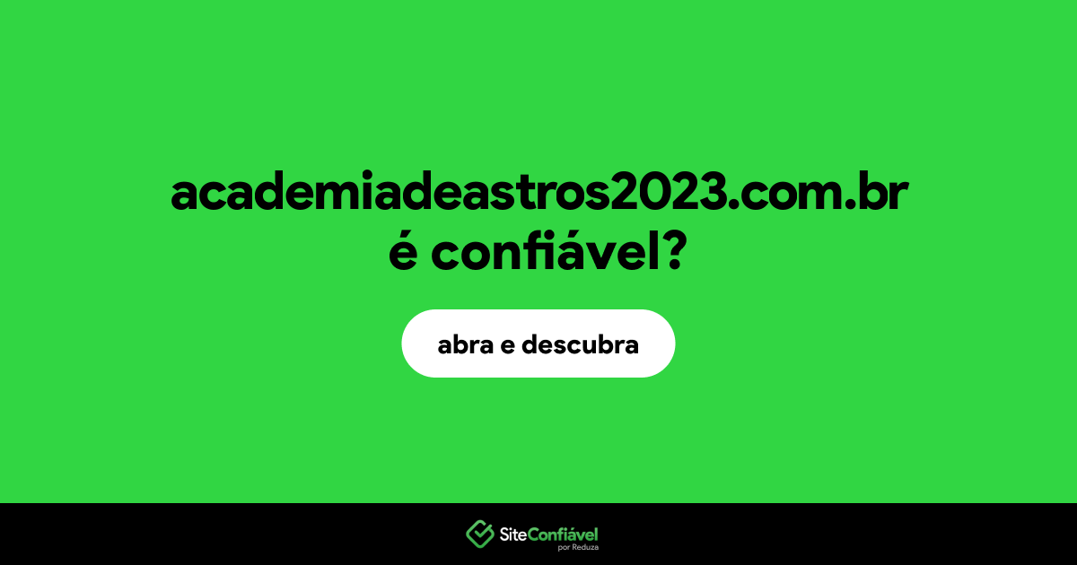 O site academiadeastros2023.com.br é confiável?