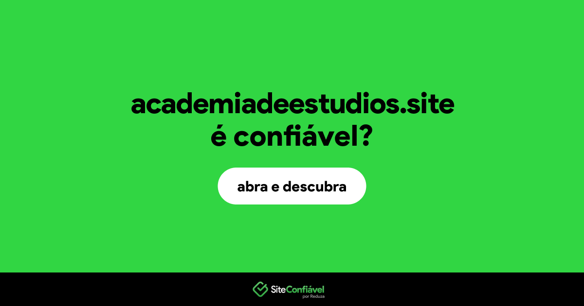 O site academiadeestudios.site é confiável?