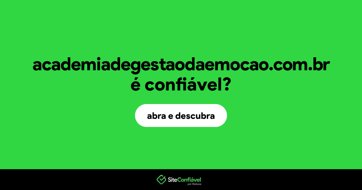 O site academiadegestaodaemocao.com.br é confiável?