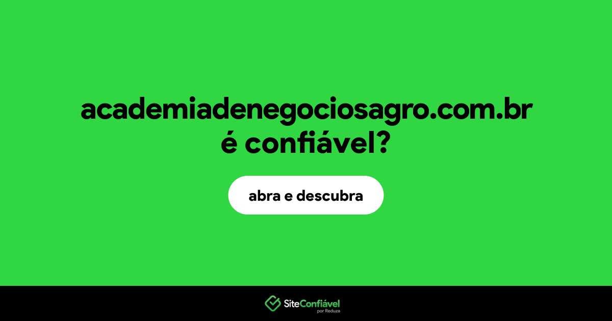 O site academiadenegociosagro.com.br é confiável?