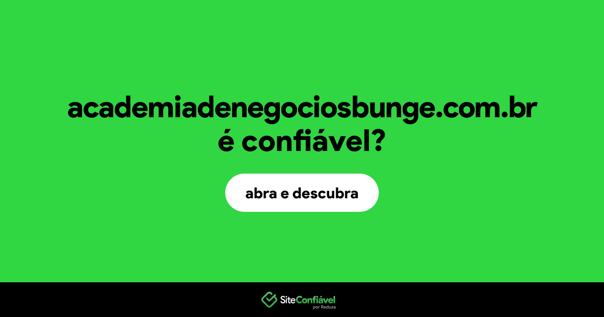 O site academiadenegociosbunge.com.br é confiável?