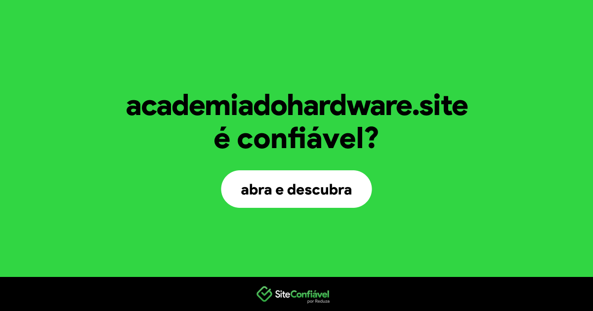 O site academiadohardware.site é confiável?
