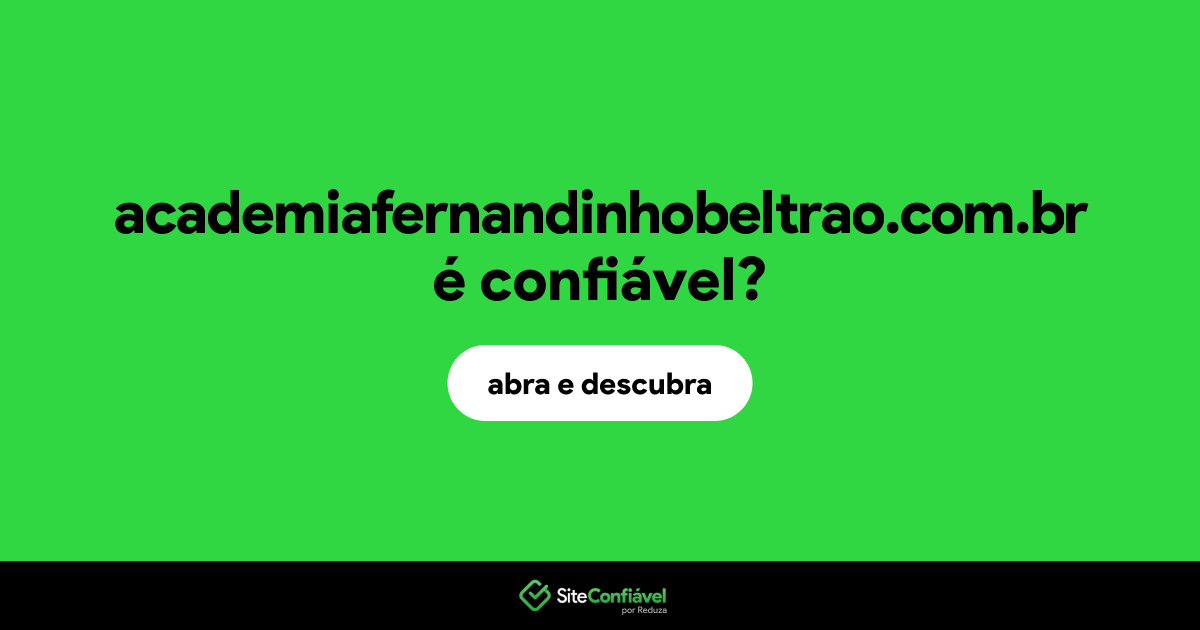 O site academiafernandinhobeltrao.com.br é confiável?