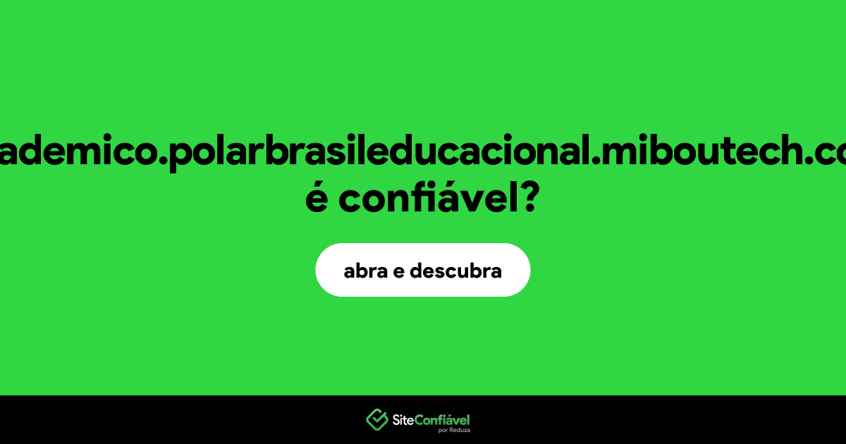 O site academico.polarbrasileducacional.miboutech.com é confiável?