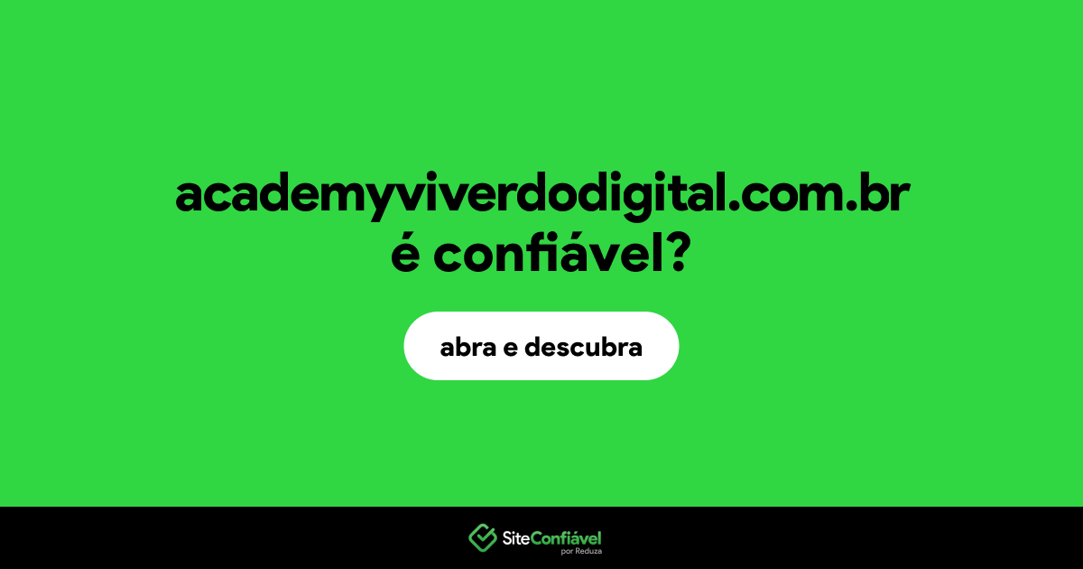 O site academyviverdodigital.com.br é confiável?