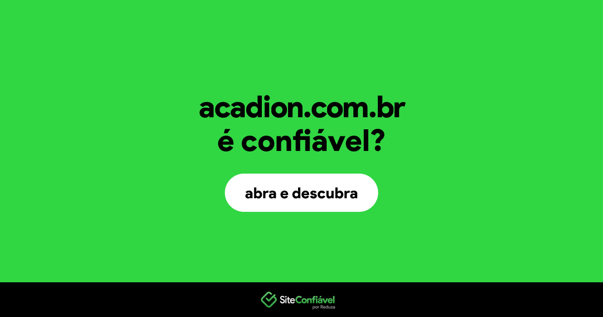 O site acadion.com.br é confiável?