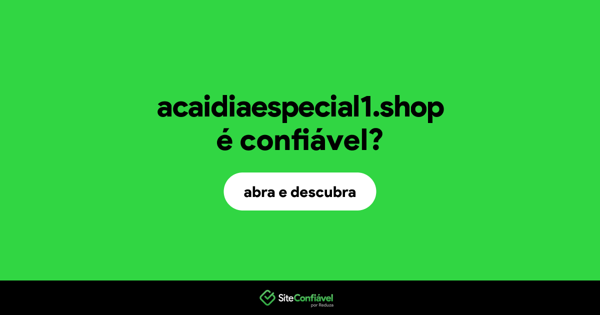 O site acaidiaespecial1.shop é confiável?