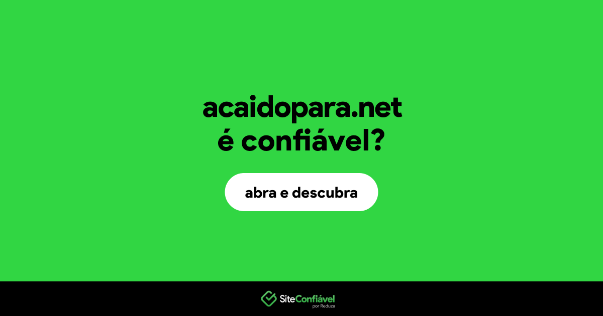 O site acaidopara.net é confiável?