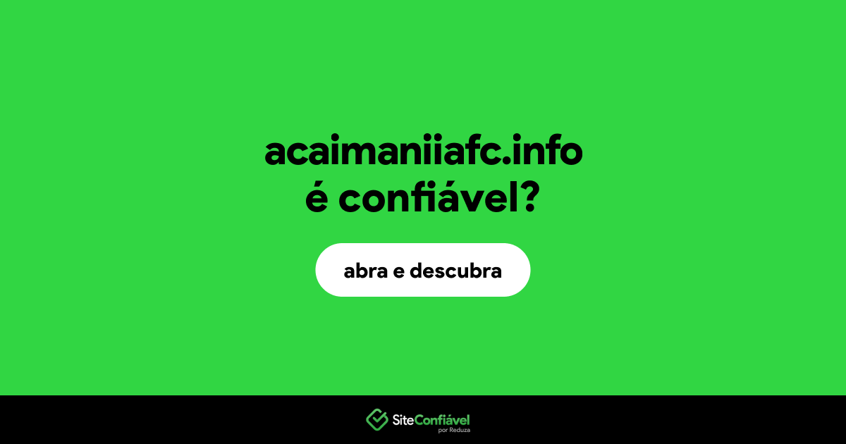 O site acaimaniiafc.info é confiável?