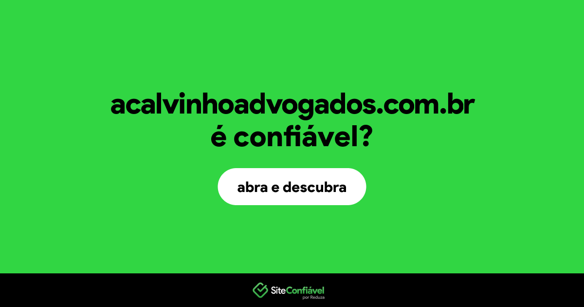 O site acalvinhoadvogados.com.br é confiável?