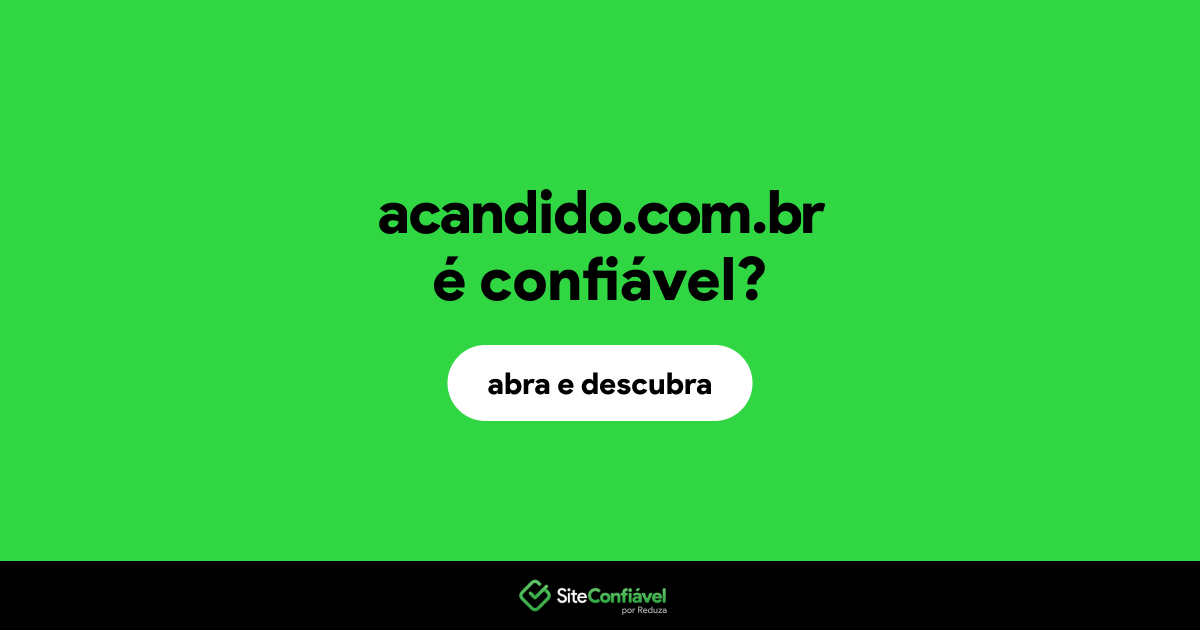 O site acandido.com.br é confiável?