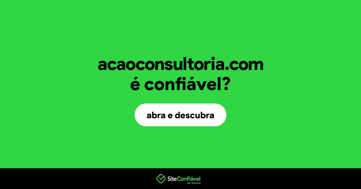 O site acaoconsultoria.com é confiável?