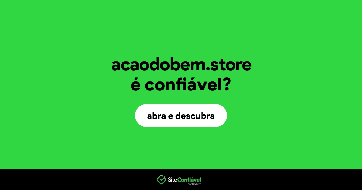 O site acaodobem.store é confiável?