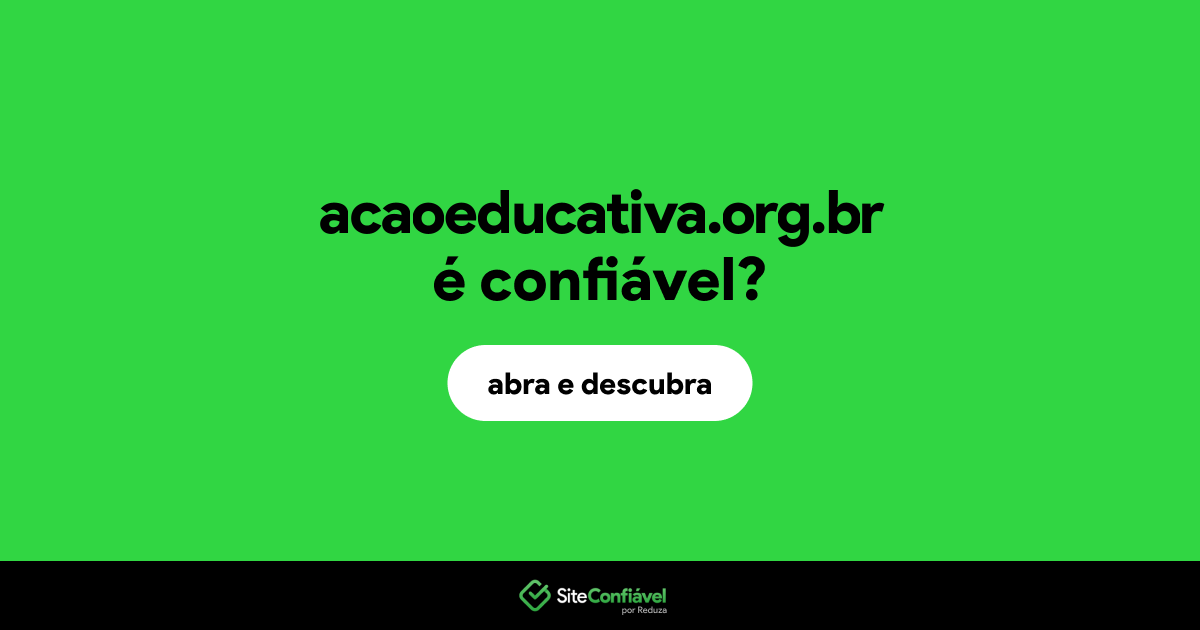 O site acaoeducativa.org.br é confiável?