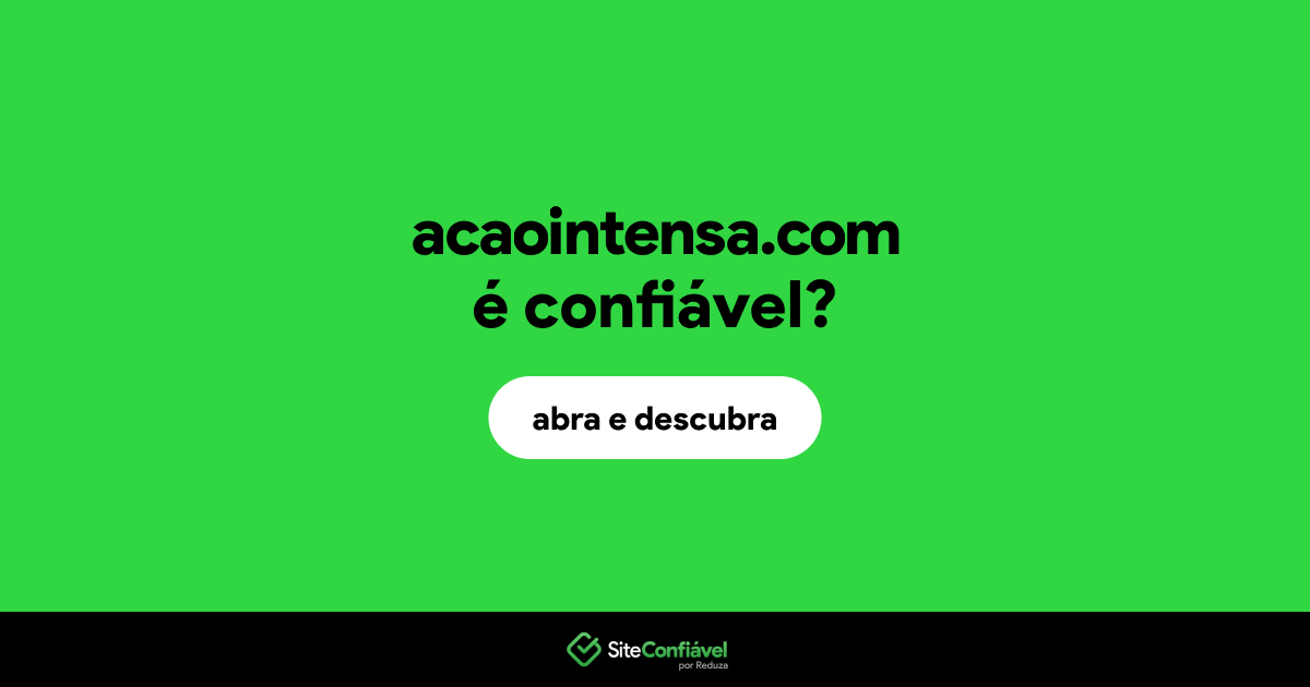 O site acaointensa.com é confiável?