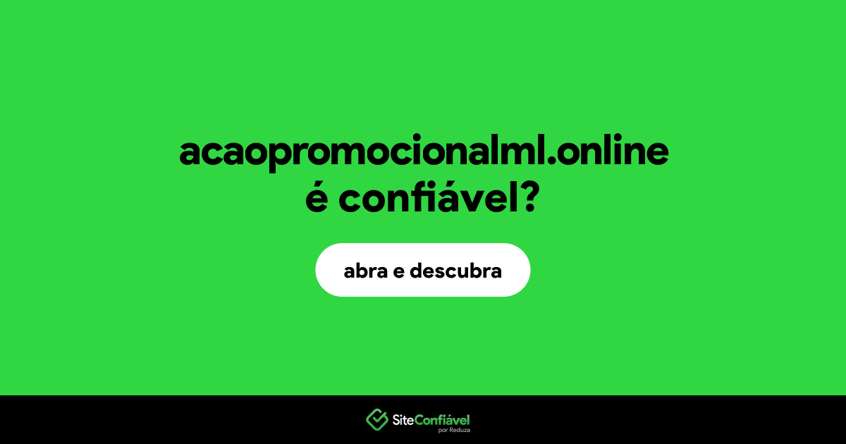 O site acaopromocionalml.online é confiável?