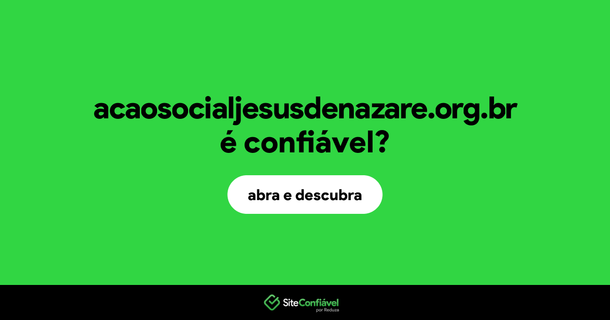 O site acaosocialjesusdenazare.org.br é confiável?