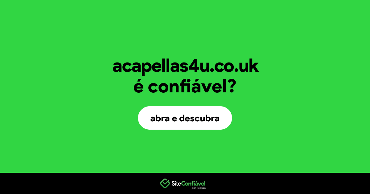 O site acapellas4u.co.uk é confiável?