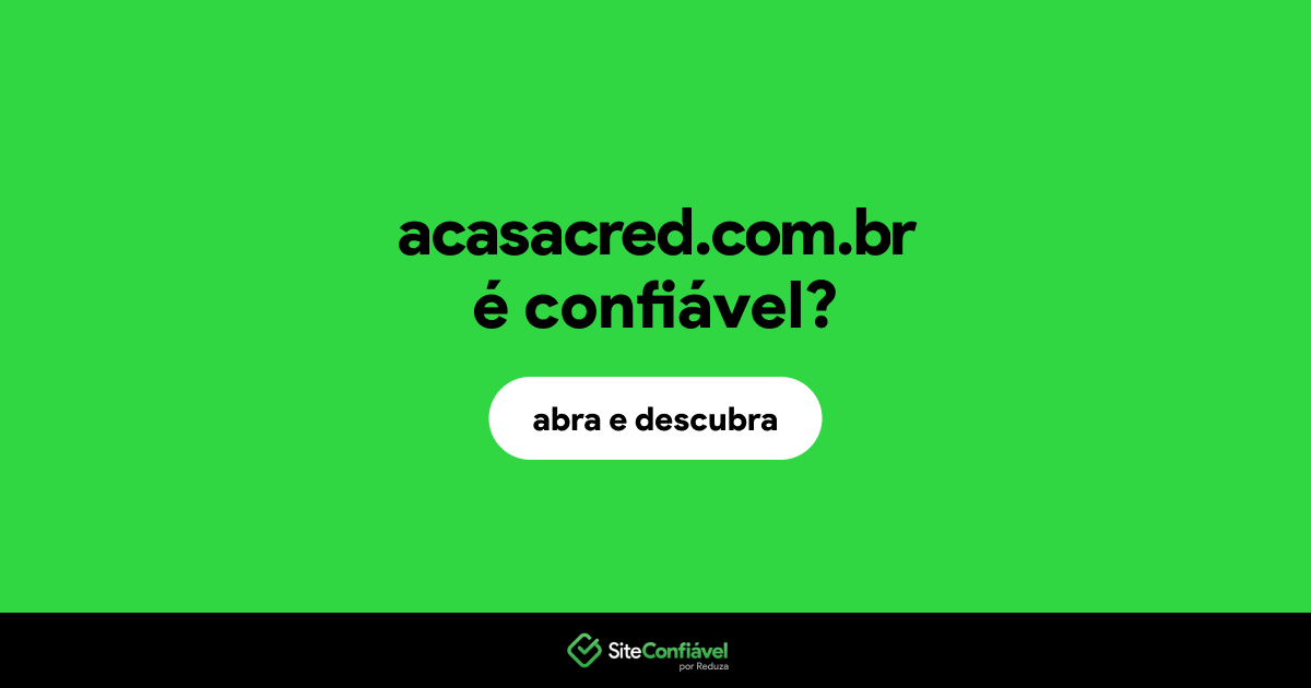 O site acasacred.com.br é confiável?