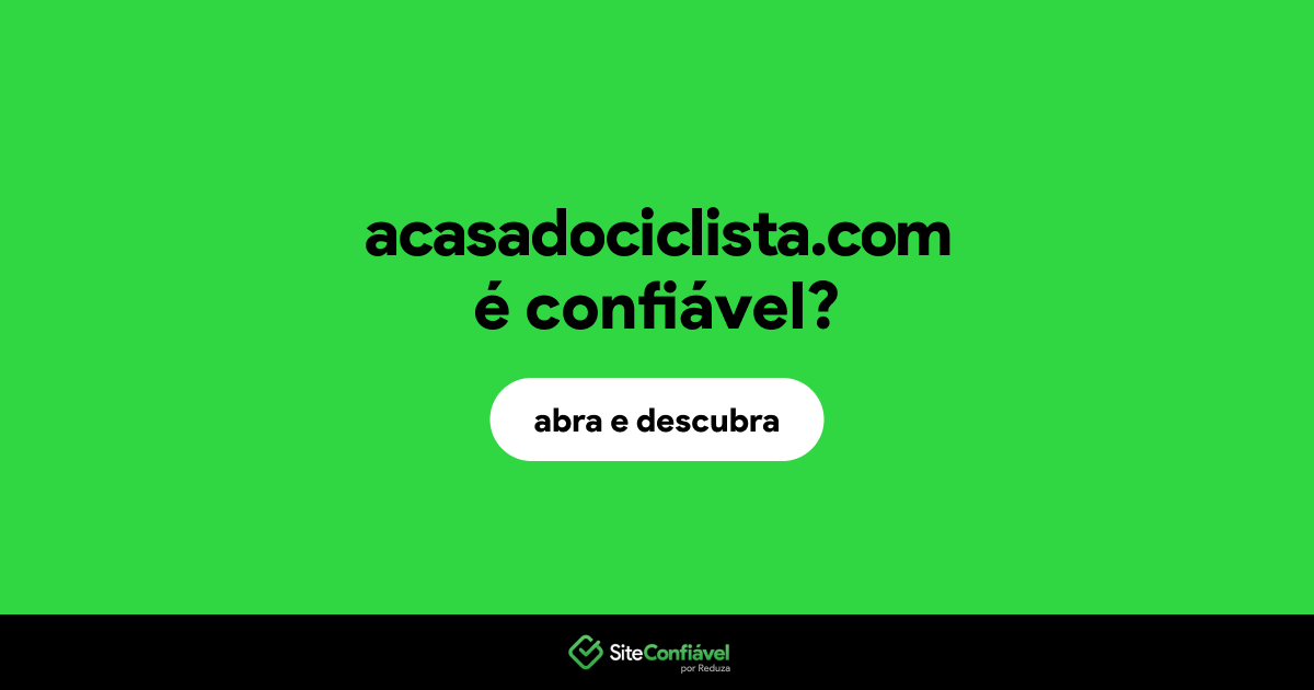 O site acasadociclista.com é confiável?