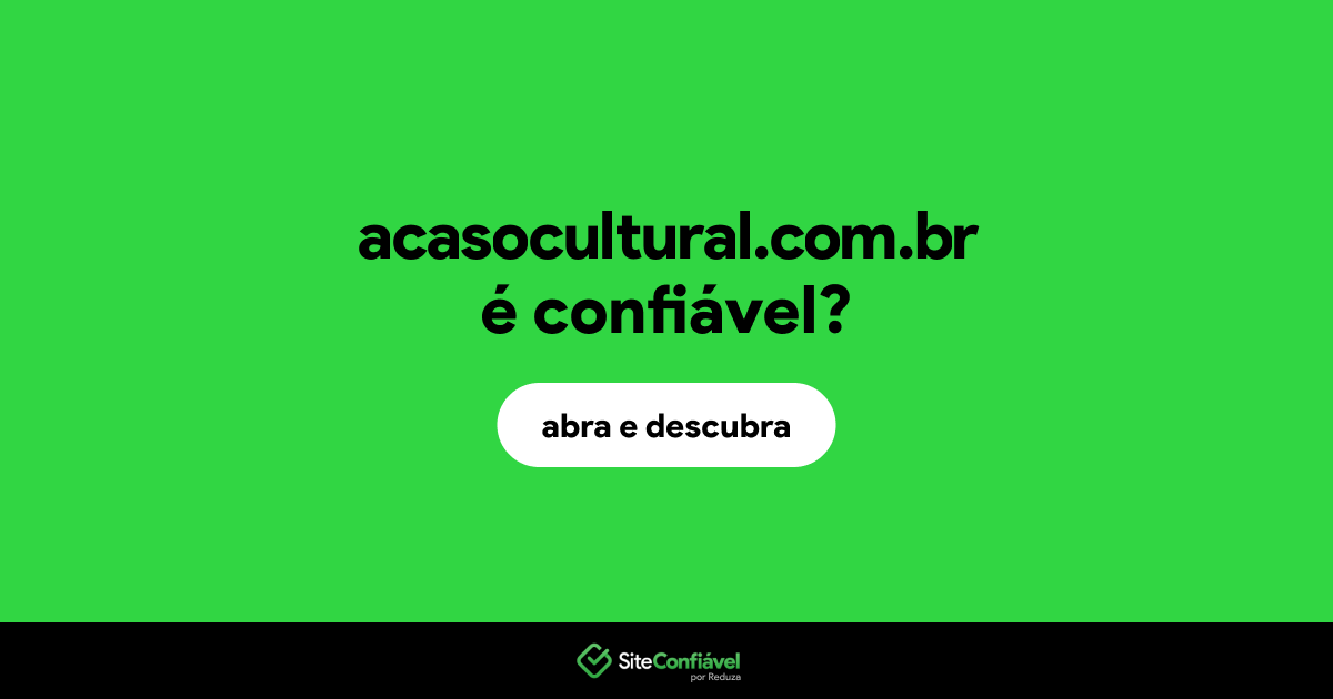 O site acasocultural.com.br é confiável?
