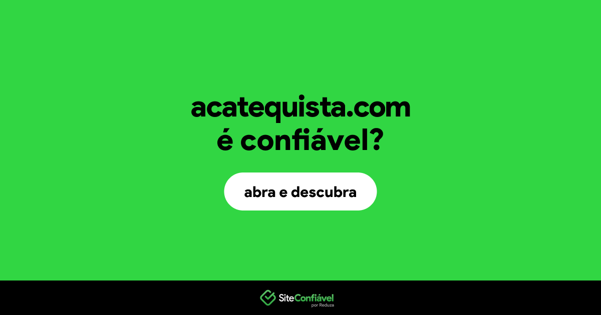 O site acatequista.com é confiável?
