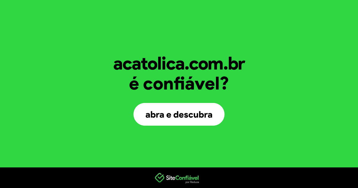 O site acatolica.com.br é confiável?