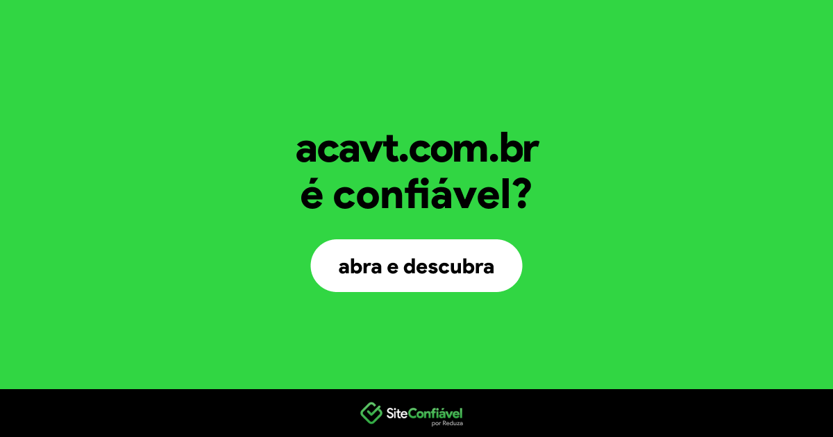 O site acavt.com.br é confiável?