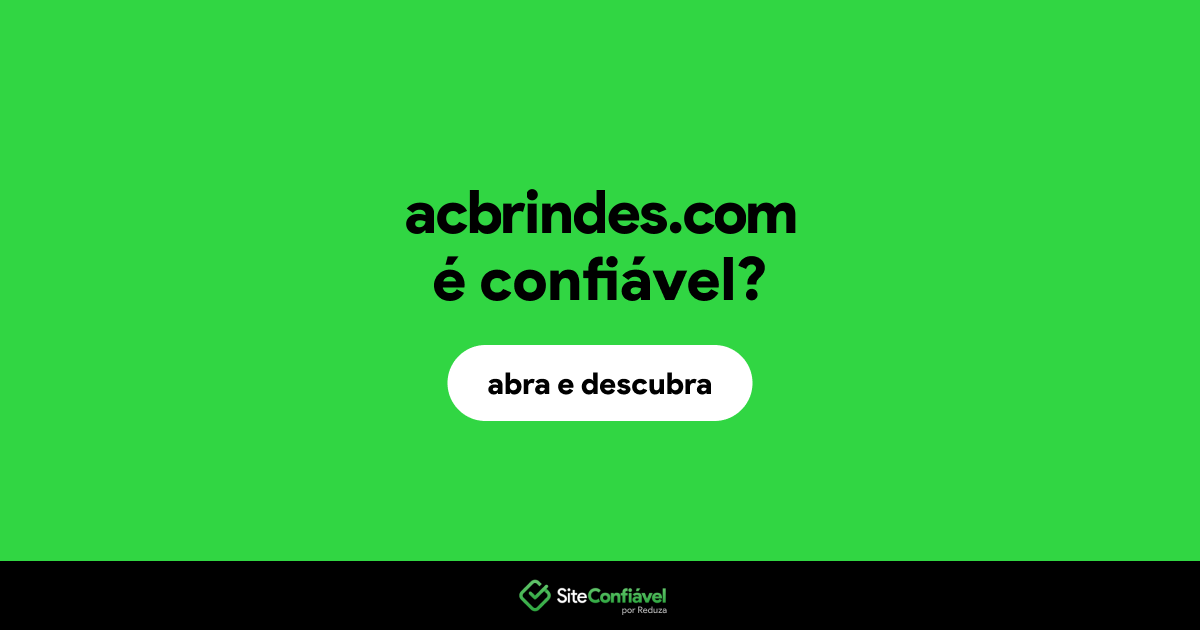 O site acbrindes.com é confiável?