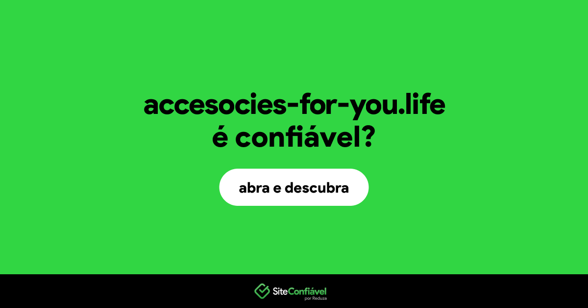 O site accesocies-for-you.life é confiável?