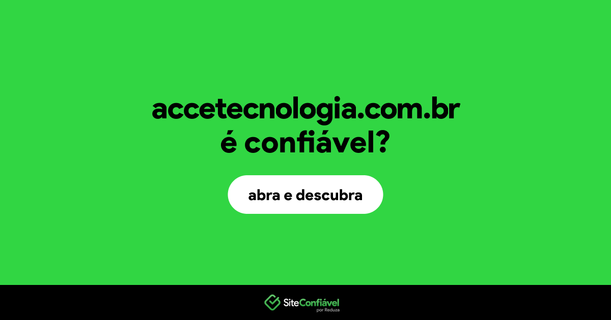 O site accetecnologia.com.br é confiável?