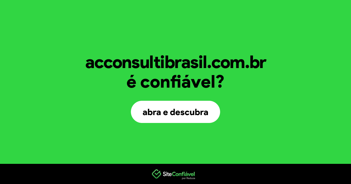 O site acconsultibrasil.com.br é confiável?