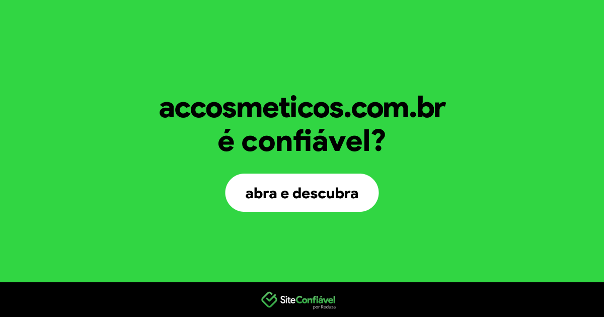 O site accosmeticos.com.br é confiável?