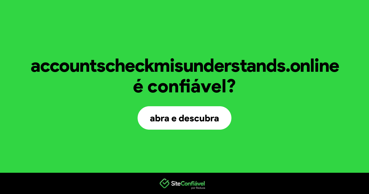 O site accountscheckmisunderstands.online é confiável?