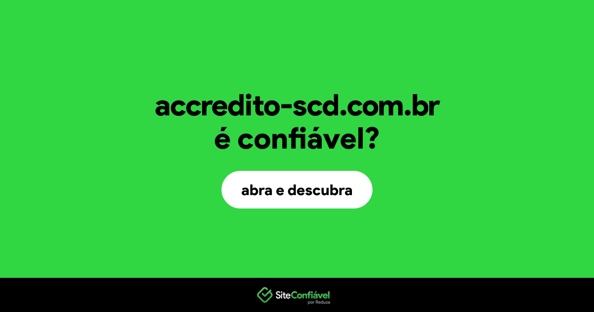 O site accredito-scd.com.br é confiável?
