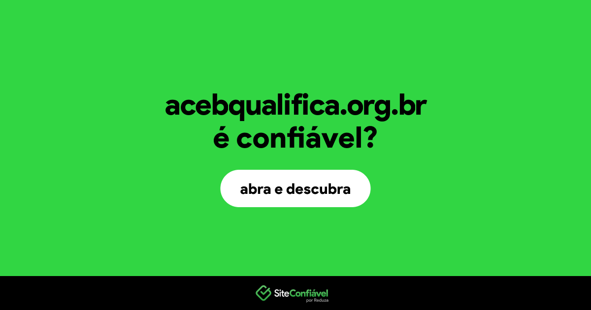 O site acebqualifica.org.br é confiável?