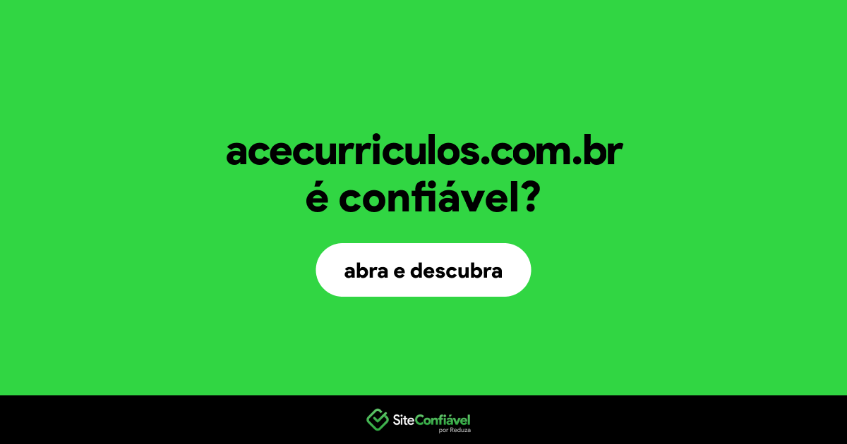 O site acecurriculos.com.br é confiável?