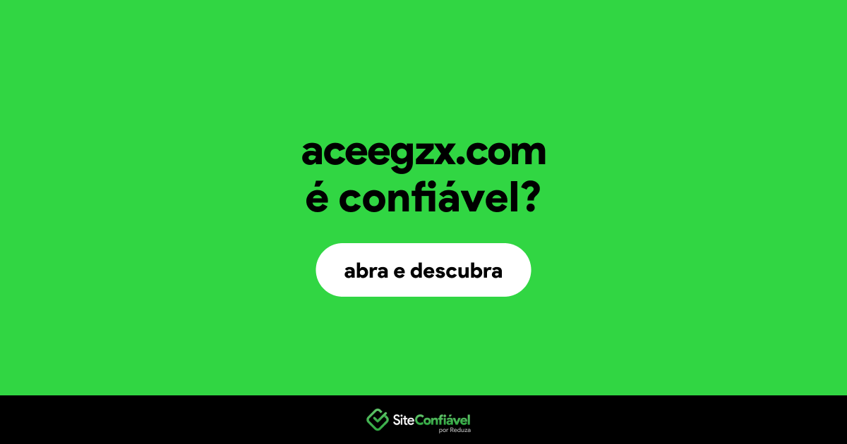O site aceegzx.com é confiável?